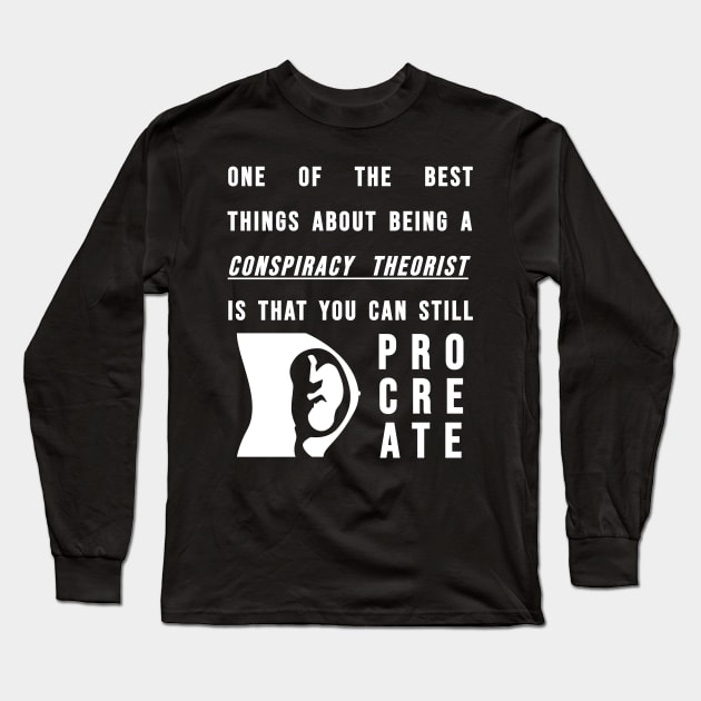 Conspiracy Theorists - Can Still Procreate Long Sleeve T-Shirt by BubbleMench